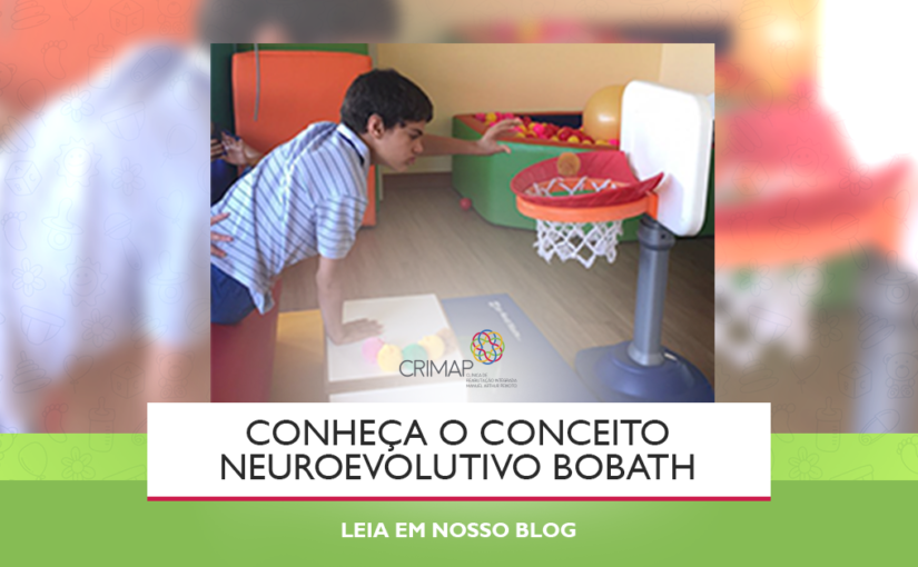 Saiba mais sobre o conceito Neuroevolutivo Bobath
