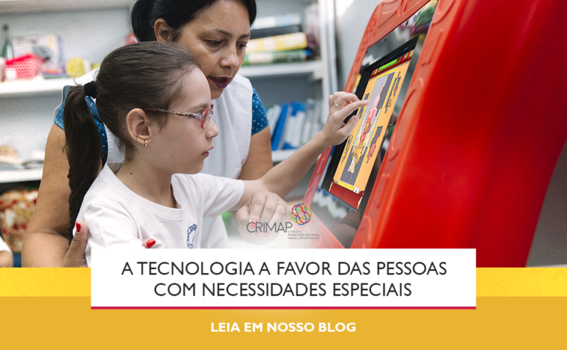 A tecnologia a favor das pessoas com necessidades especiais